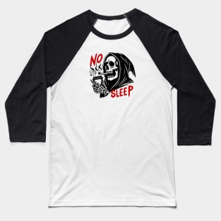 No sleep grim reaper Baseball T-Shirt